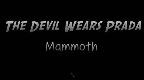 the devil wears prada mammoth lyrics|The Devil Wears Prada .